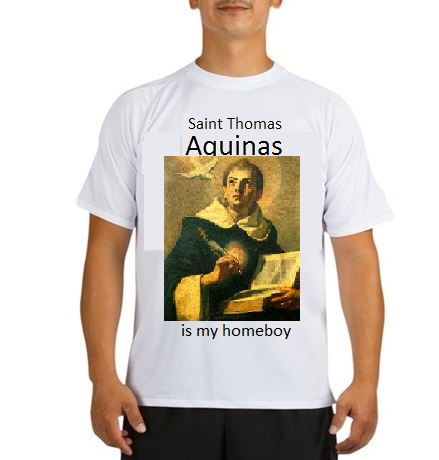 Saint Thomas Aquinas is my homeboy!